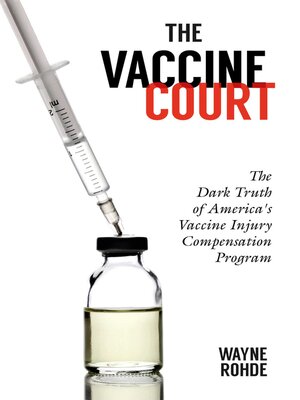 cover image of The Vaccine Court: the Dark Truth of America's Vaccine Injury Compensation Program